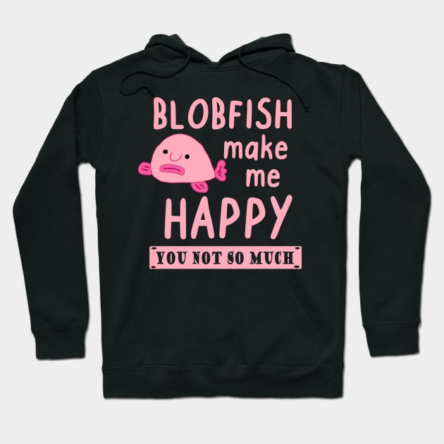 Happy blobfish saying pink sea creature animal Hoodie by FindYourFavouriteDesign